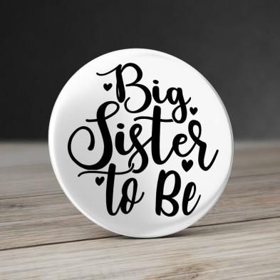 Badge Grande Soeur - Big Sister to Be